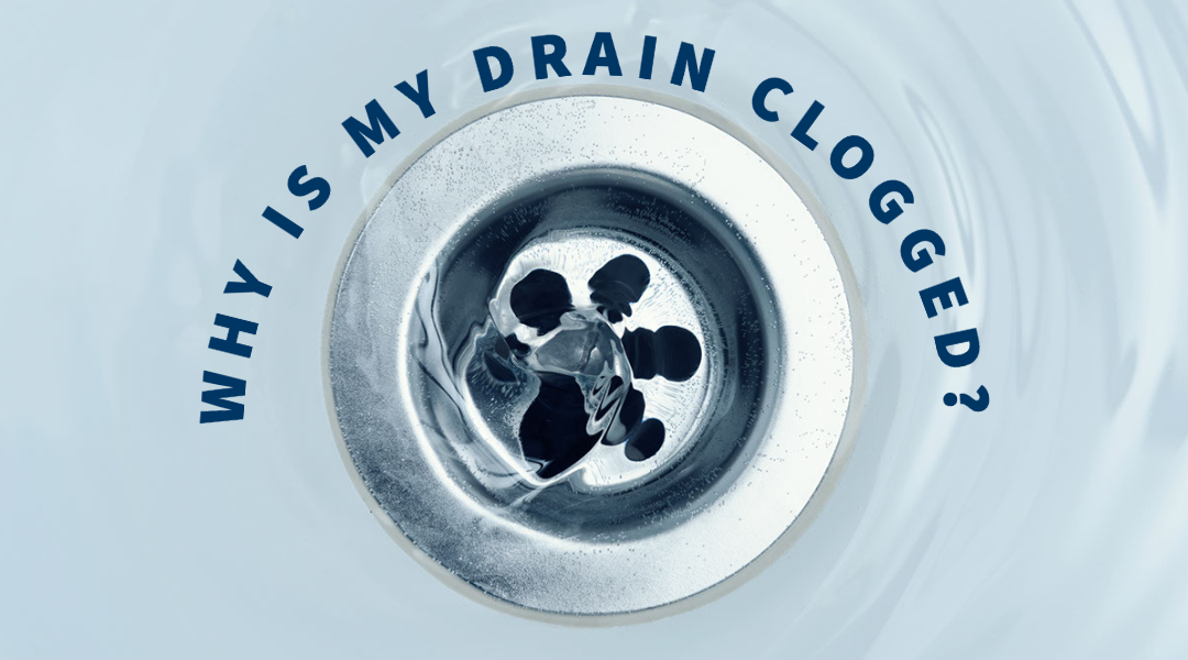 Why Is My Drain Clogged?