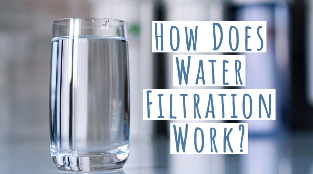 How Does Water Filtration Work? 